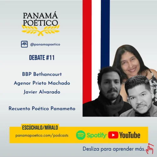 Episodio 18. Debate #11 - Recuento Poético Panameño: BBP Bethancourt, Agenor Prieto Machado y Javier Alvarado