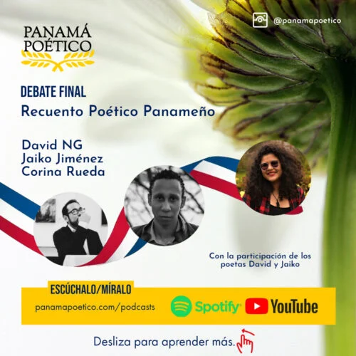 Episodio 20. Debate #13 - Recuento Poético Panameño: David NG, Jaiko Jiménez, Corina Rueda